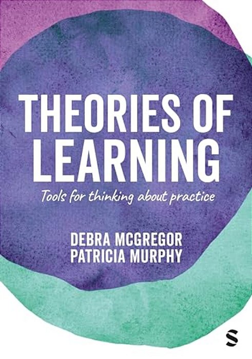Theories Of Learning: Tools For Thinking About Practice-..