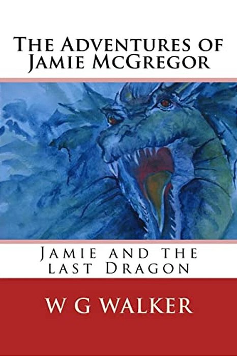The Adventures Of Jamie Mcgregor: Jamie And The Last Dragon-..