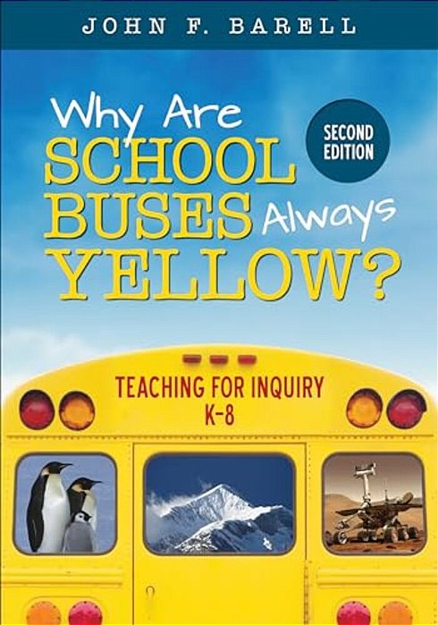 Why Are School Buses Always Yellow?: Teaching For Inquiry, K-8-..