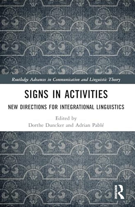 Signs In Activities: New Directions For Integrational Linguistics-..