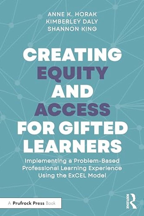 Creating Equity And Access For Gifted Learners: Implementing A Problem-Based Professional Learning Experience Using The Excel Model-..