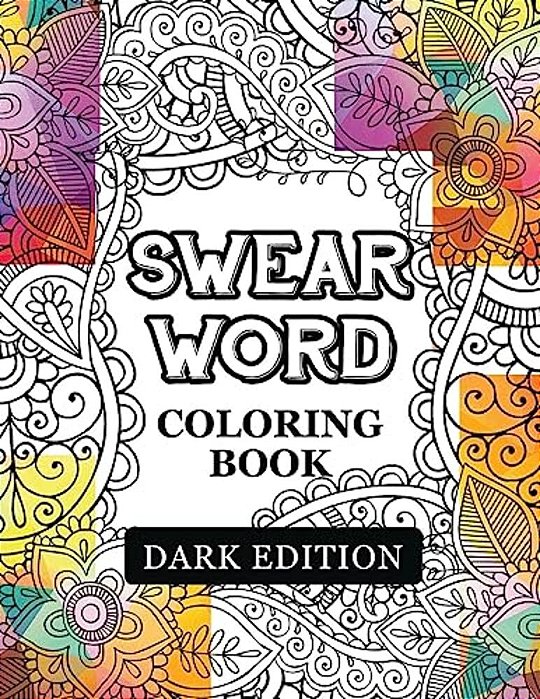 Swear Words Coloring Book Dark Edition: Black Page Hilarious Sweary Coloring Book For Fun And Stress Relief-..