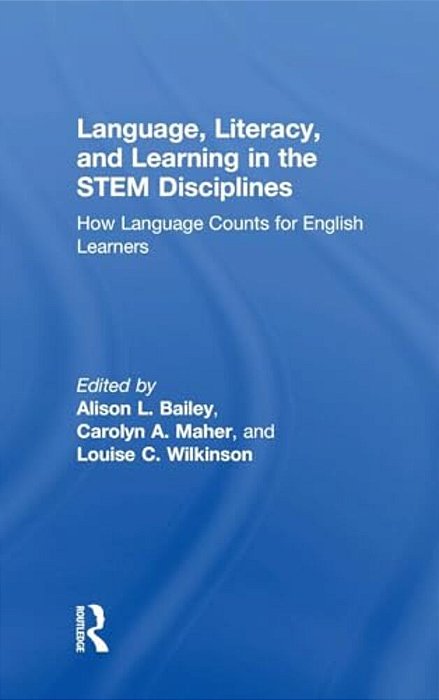 Language, Literacy, And Learning In The Stem Disciplines: How Language Counts For English Learners-..