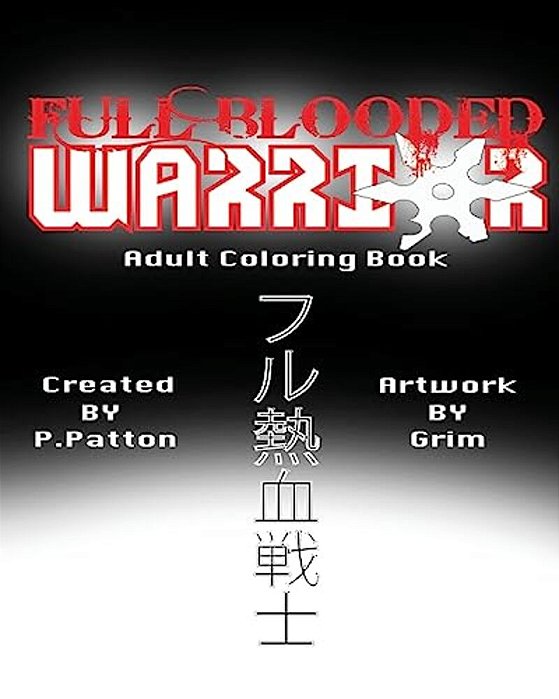 Full Blooded Warrior: Adult Coloring Book-..
