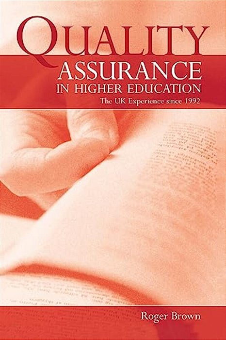 Quality Assurance In Higher Education: The UK Experience Since 1992-..