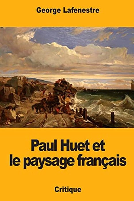Paul Huet Et Le Paysage Français-..