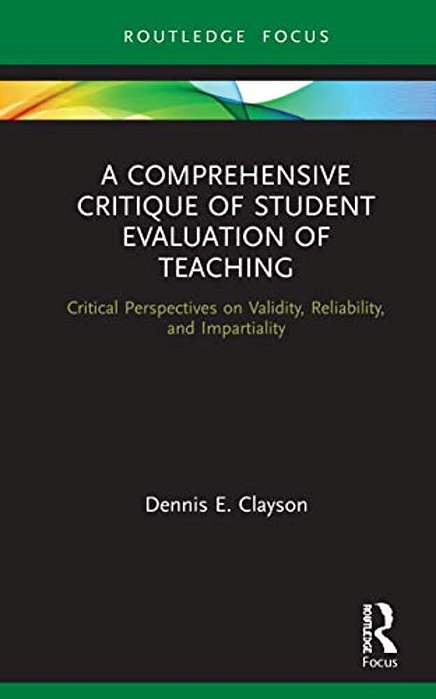 A Comprehensive Critique Of Student Evaluation Of Teaching: Critical Perspectives On Validity, Reliability, And Impartiality-..