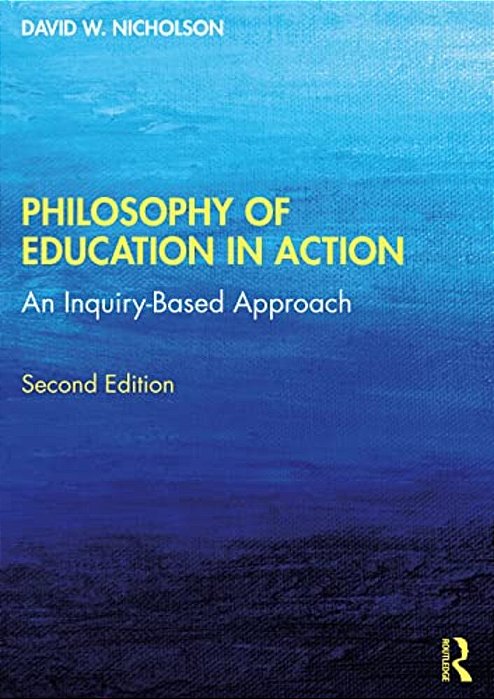 Philosophy Of Education In Action: An Inquiry-Based Approach-..