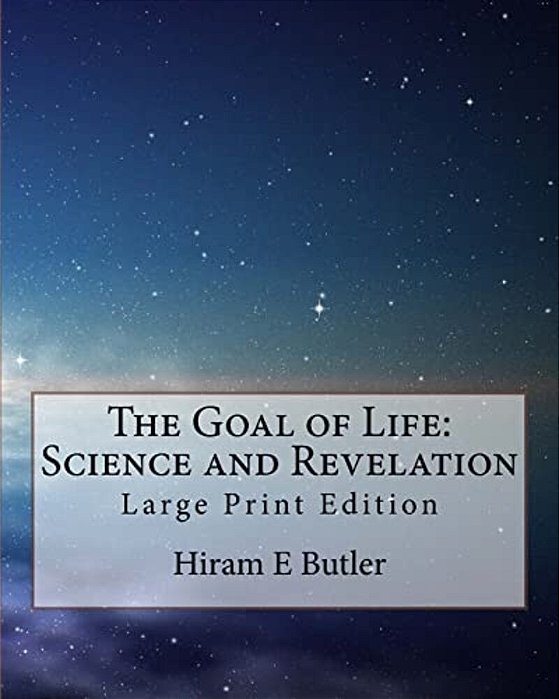 The Goal Of Life: Science And Revelation: Large Print Edition-..