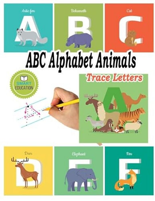 Abc Alphabet Animals Trace Letters: Trace Letters And Learning Animals Ages 3-5-..