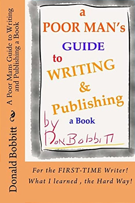 A Poor Mans Guide To Writing And Publishing A Book-..