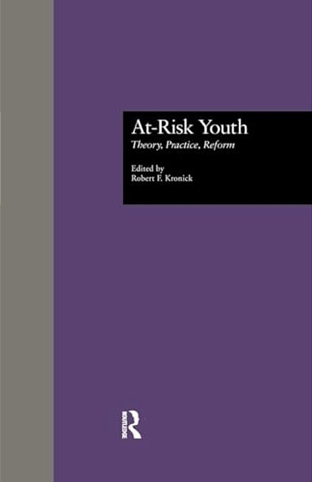 At-Risk Youth: Theory, Practice, Reform-..