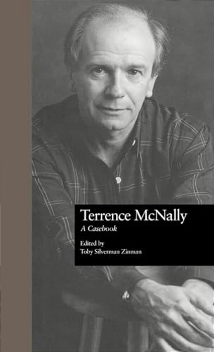 Terrence Mcnally: A Casebook-..