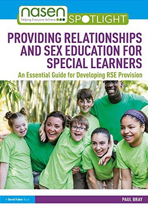 Providing Relationships And Sex Education For Special Learners: An Essential Guide For Developing Rse Provision-..