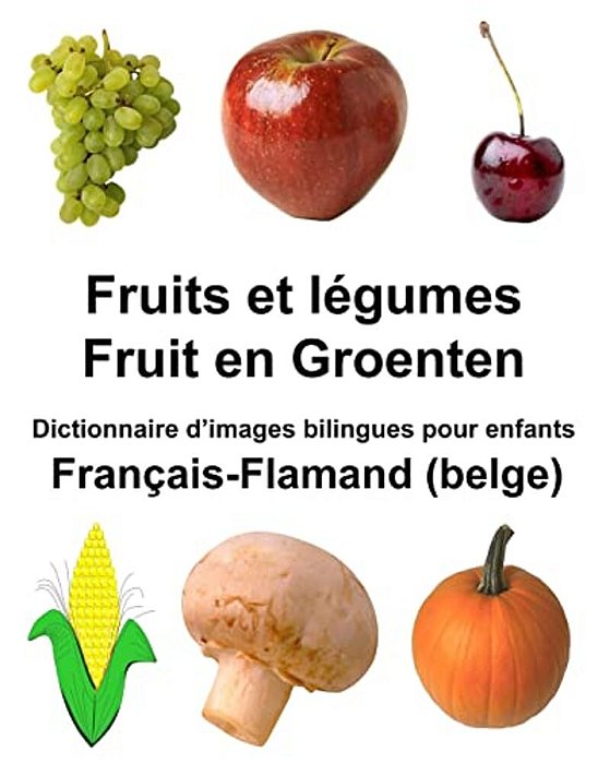Français-Flamand (Belge) Fruits Et Légumes/Fruit En Groenten Dictionnaire D'Images Bilingues Pour Enfants-..