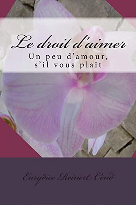 Le Droit D'Aimer: Un Peu D'Amour, S'Il Vous Plaît-..