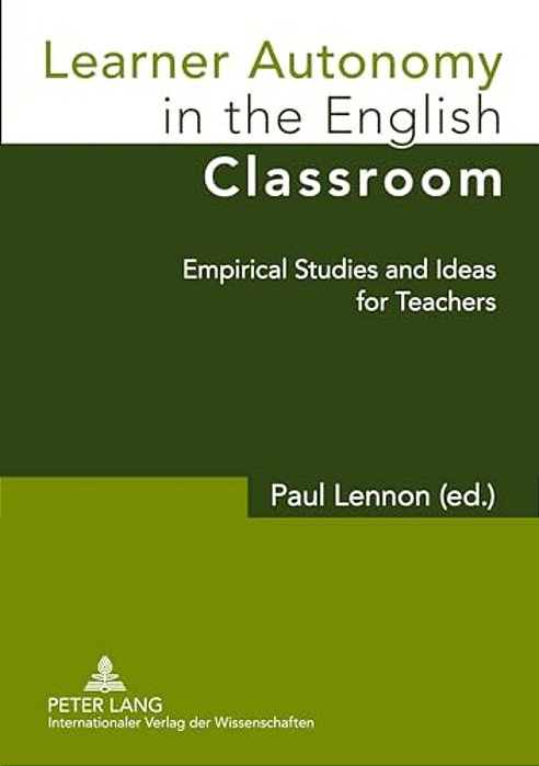 Learner Autonomy In The English Classroom: Empirical Studies And Ideas For Teachers-..