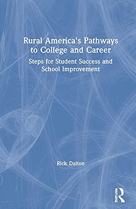 Rural America's Pathways To College And Career: Steps For Student Success And School Improvement-..