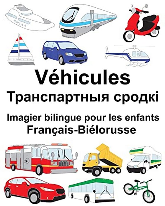 Français-Biélorusse Véhicules Imagier Bilingue Pour Les Enfants-..