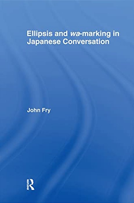 Ellipsis And Wa-Marking In Japanese Conversation-..