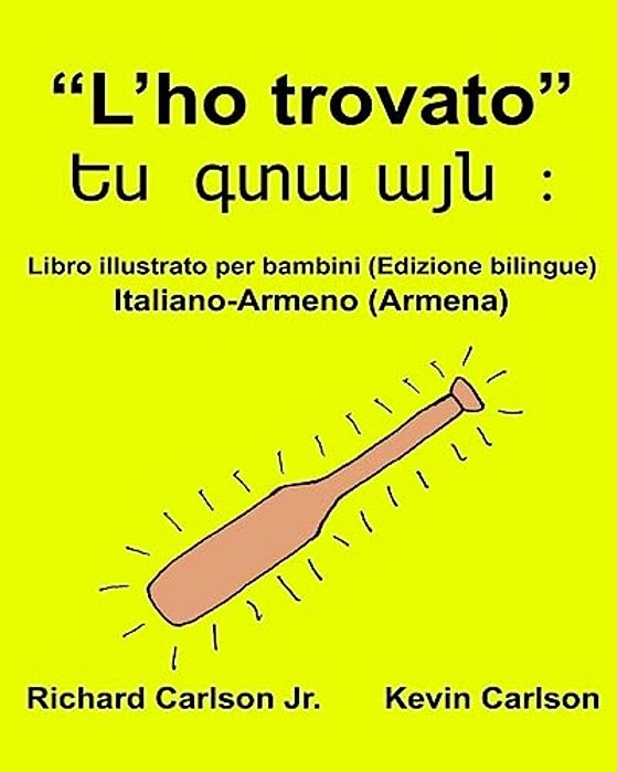 "L'Ho Trovato": Libro Illustrato Per Bambini Italiano-Armeno/Armena (Edizione Bilingue)-..