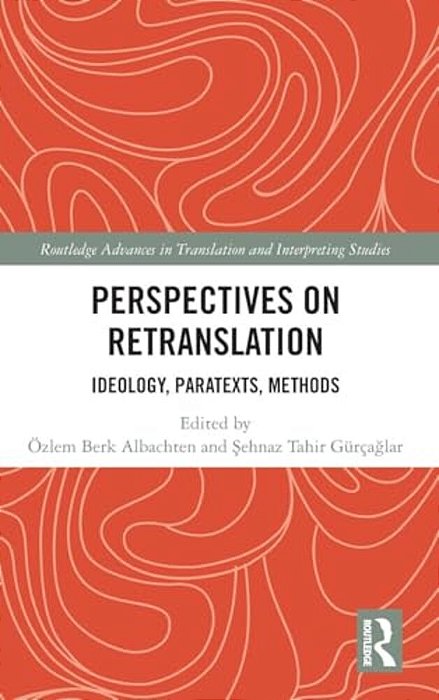 Perspectives On Retranslation: Ideology, Paratexts, Methods-..