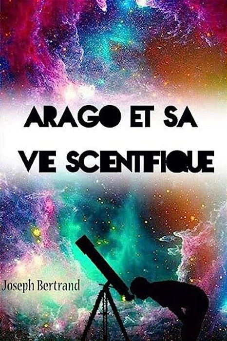 Arago Et Sa Vie Scientifique-..