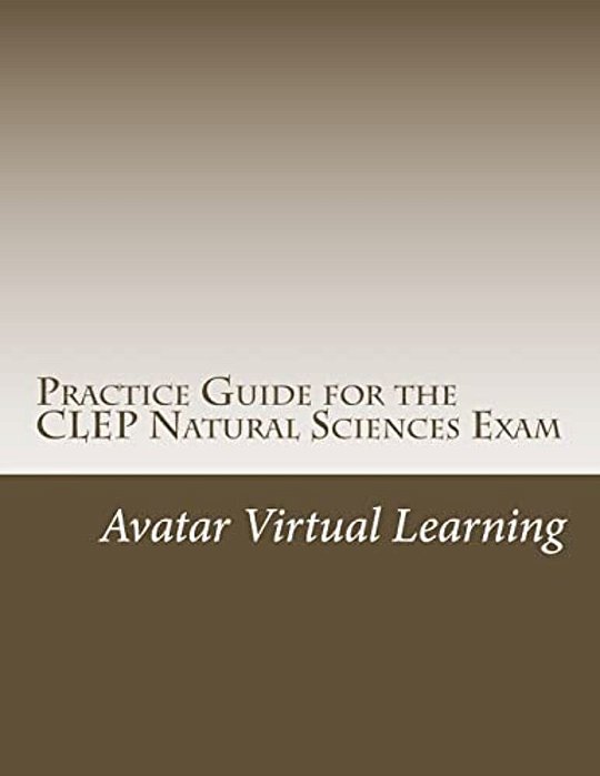 Practice Guide For The Clep Natural Sciences Exam-..