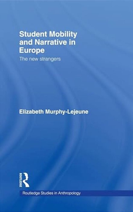 Student Mobility And Narrative In Europe: The New Strangers-..