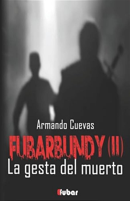 Fubarbundy(II): La Gesta Del Muerto-..