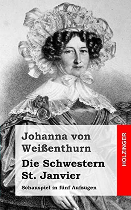 Die Schwestern St. Janvier: Schauspiel In Fünf Aufzügen-..