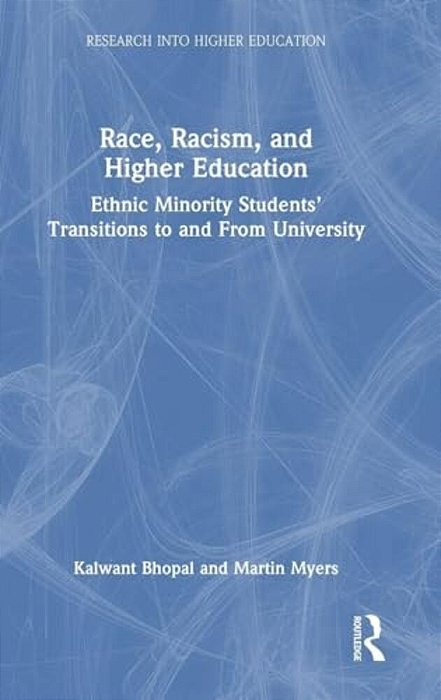 Race, Racism, And Higher Education: Ethnic Minority Students' Transitions To And From University-..