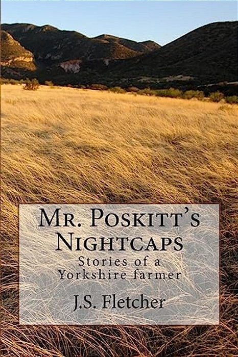 Mr. Poskitt's Nightcaps: Stories Of A Yorkshire Farmer-..