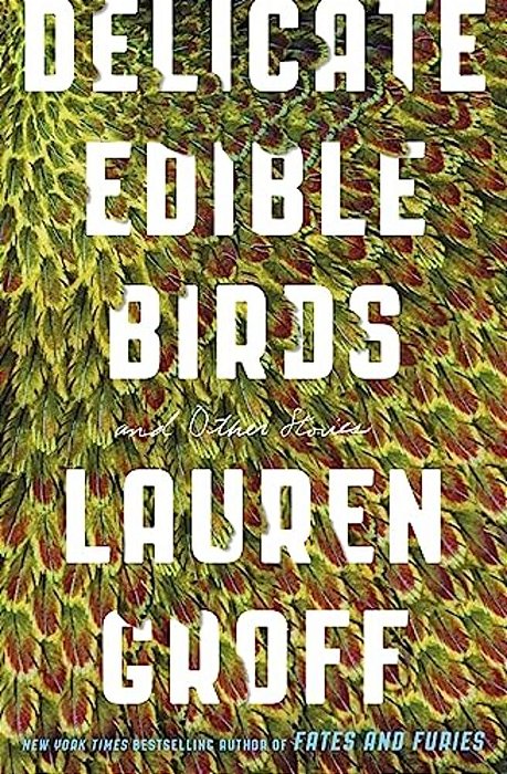 Delicate Edible Birds: And Other Stories-..