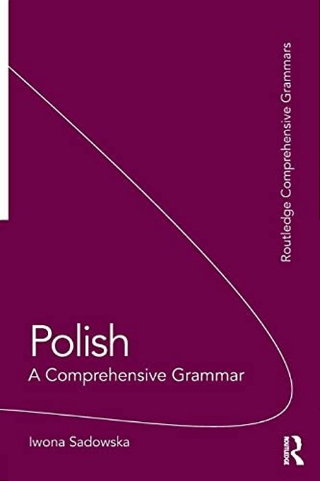 Polish: A Comprehensive Grammar-..