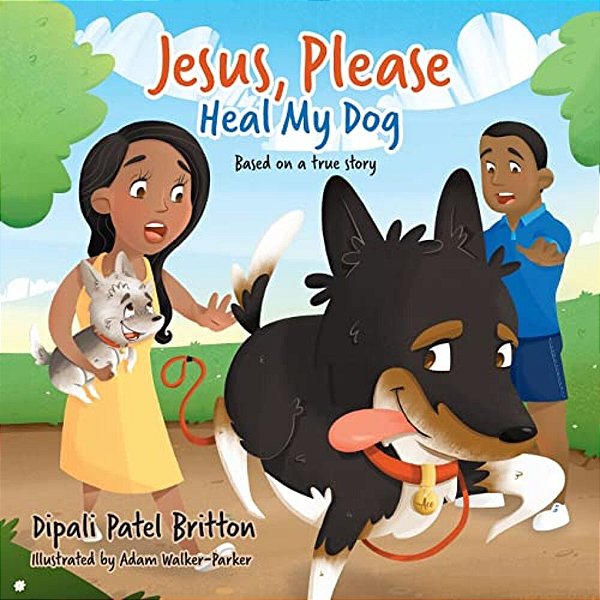 "Jesus, Please Heal My Dog": Based On A True Story-..