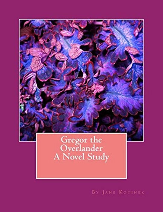 Gregor The Overlander A Novel Study-..