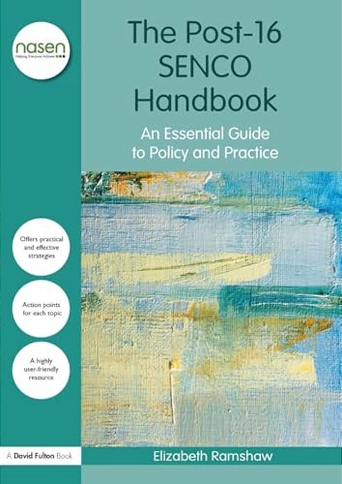 The Post-16 Senco Handbook: An Essential Guide To Policy And Practice-..