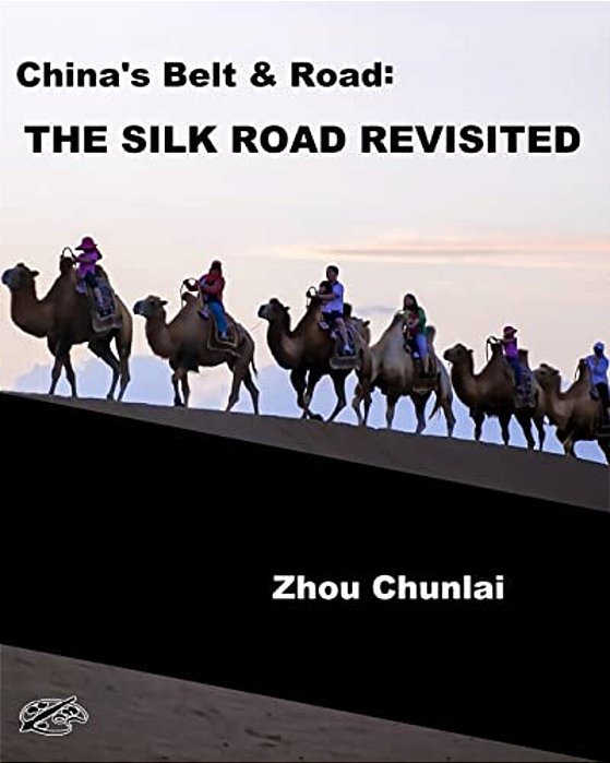 China's Belt & Road: The Silk Road Revisited: English Version-..