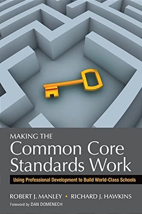 Making The Common Core Standards Work: Using Professional Development To Build World-Class Schools-..