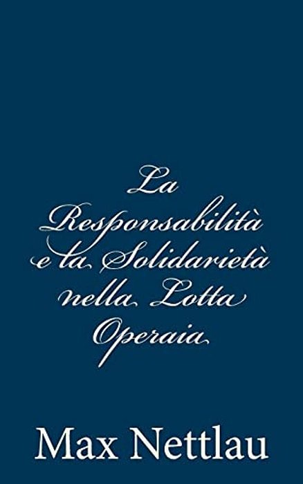 La Responsabilità E La Solidarietà Nella Lotta Operaia-..