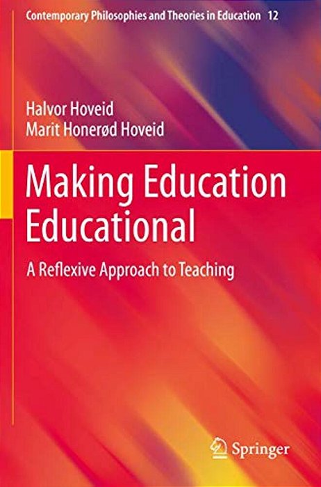 Making Education Educational: A Reflexive Approach To Teaching-..