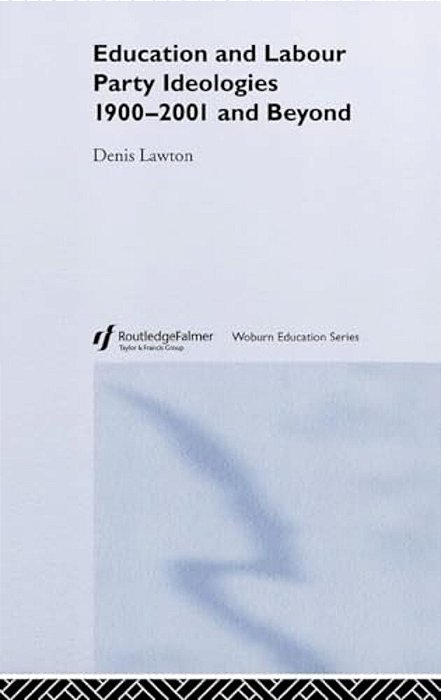Education And Labour Party Ideologies 1900-2001And Beyond-..