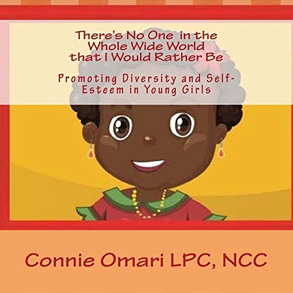 There's No One In The Whole Wide World That I Would Rather Be: Promoting Self Esteem And Diversity In Young Girls-..
