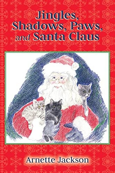 Jingles, Shadows, Paws, And Santa Claus: Jingles' New Adventures-..