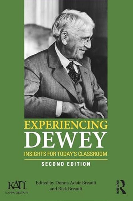 Experiencing Dewey: Insights For Today's Classrooms-..