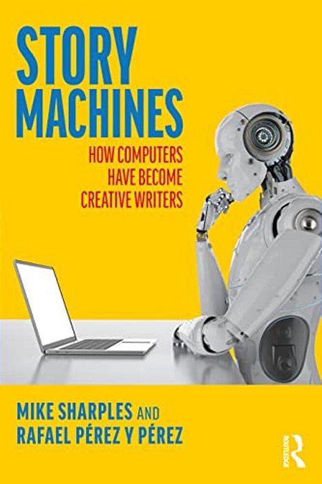 Story Machines: How Computers Have Become Creative Writers-..