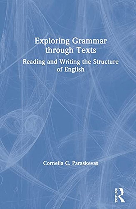 Exploring Grammar Through Texts: Reading And Writing The Structure Of English-..