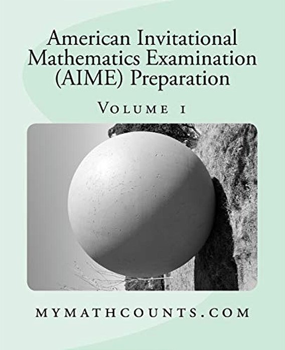 American Invitational Mathematics Examination (Aime) Preparation (Volume 1)-..
