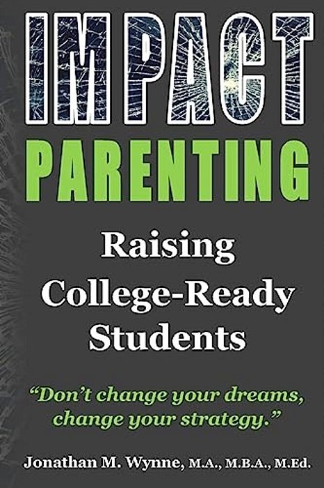 Impact Parenting: Raising College Ready Students-..